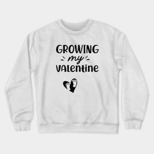 Pregnancy - Growing my valentine Crewneck Sweatshirt